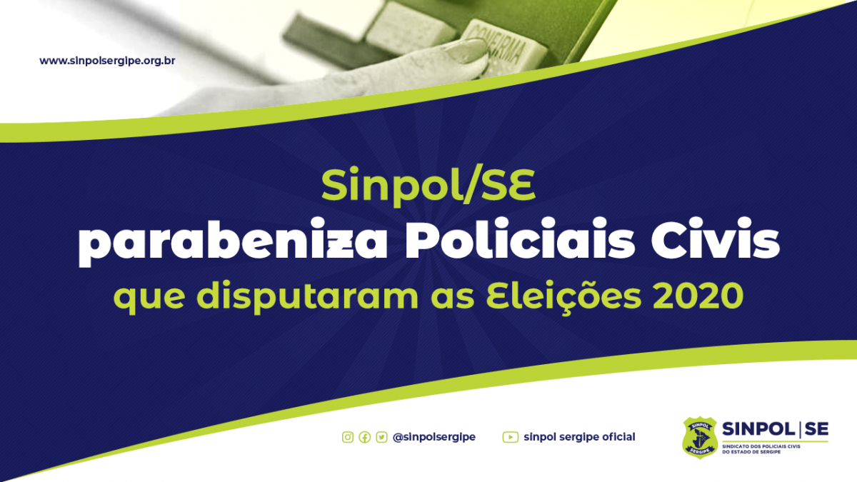 Sinpol SE parabeniza Policiais Civis que disputaram as Eleições 2020