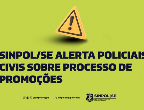 Sinpol/SE alerta policiais civis sobre Processo de Promoções