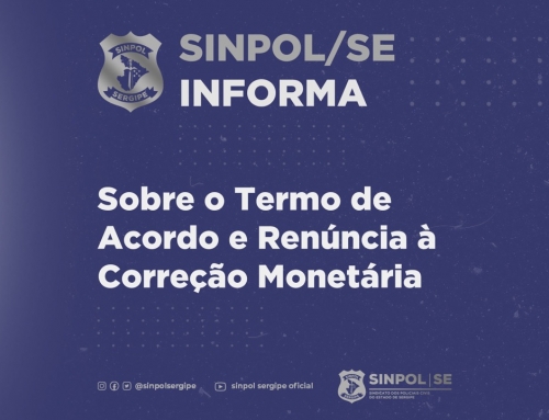 Sinpol/SE informa_sobre o Termo de Acordo e Renúncia à Correção Monetária